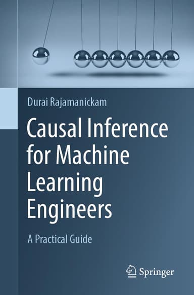 Causal Inference for Machine Learning Engineers: A Practical Guide